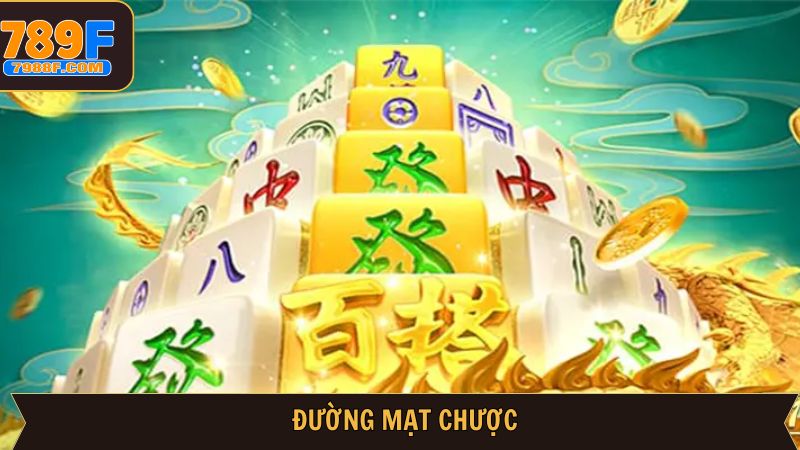Đường Mạt Chược – Trò Chơi Nổ Hũ Đắt Khánh Nhất Tại 789F