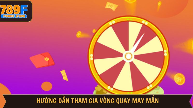 Tham gia vòng quay may mắn chỉ với vài thao tác đơn giản