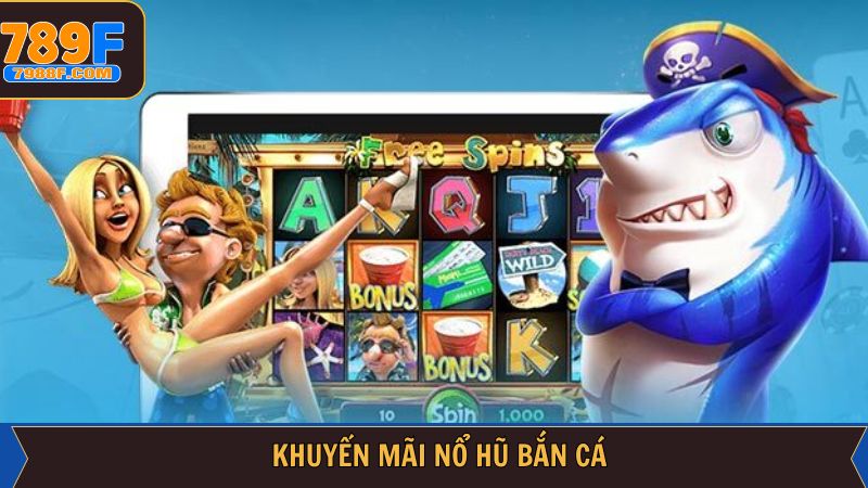 khuyen-mai-no-hu-ban-ca