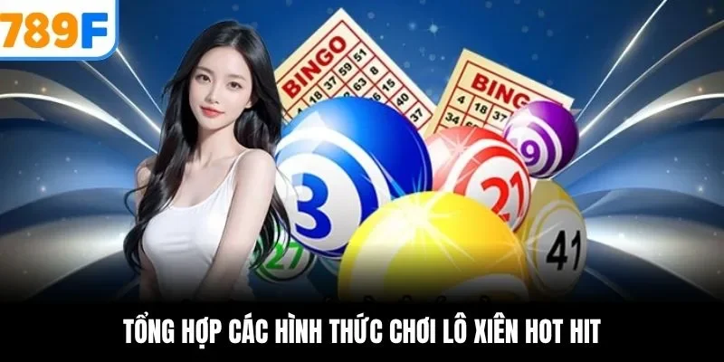 Tổng hợp các hình thức chơi lô xiên hot hit