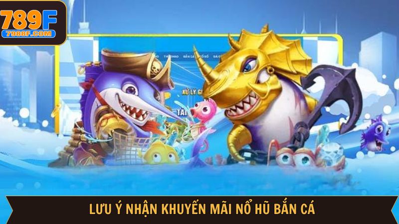 Khuyến mãi nổ hũ bắn cá cùng các lưu ý