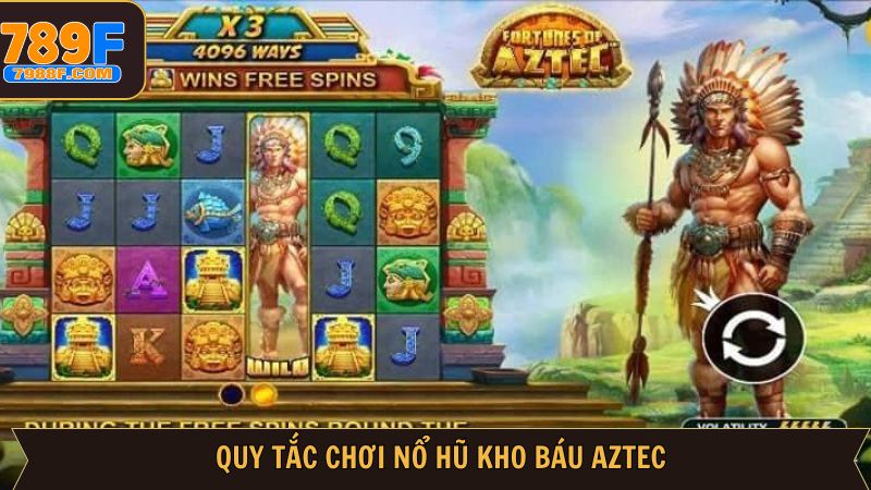 Chia sẻ luật lệ chung áp dụng trong kho báu Aztec