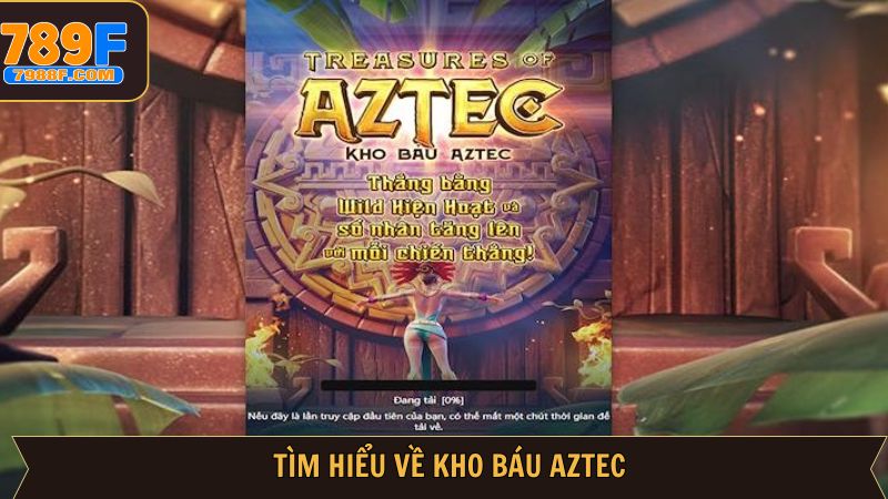 Tóm gọn khái niệm về kho báu Aztec