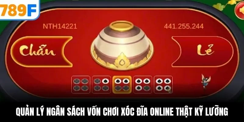 Quản lý ngân sách vốn chơi xóc đĩa online thật kỹ lưỡng