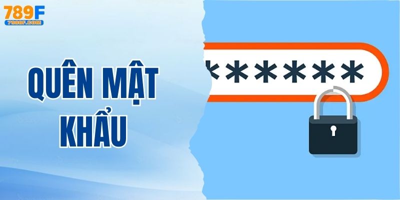 Quên Mật Khẩu 789F Và Những Cách Khôi Phục Nhanh Chóng